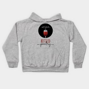 Wine Is Bottled Poetry Kids Hoodie